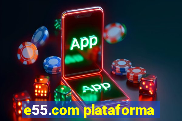 e55.com plataforma